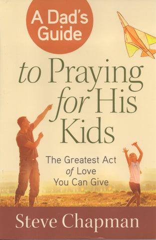 A Dad's Guide to Praying for His Kids