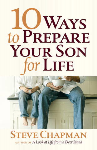 Ten Ways To Prepare Your Son For Life